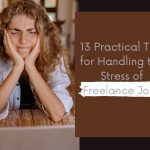 13 Practical Tips for Handling the Stress of Freelance Jobs